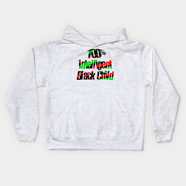 100% Intelligent Black Child Kids Hoodie by StrictlyDesigns